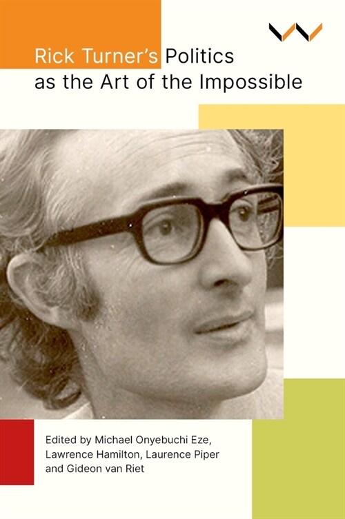 Rick Turners Politics as the Art of the Impossible (Paperback)