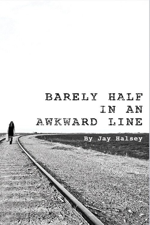 Barely Half in an Awkward Line (Paperback)