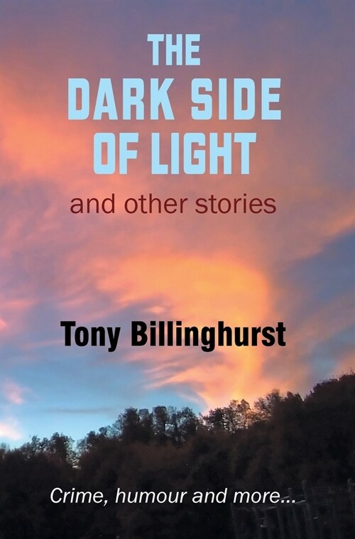 The Dark Side of Light: Crime, humour and more... (Hardcover)