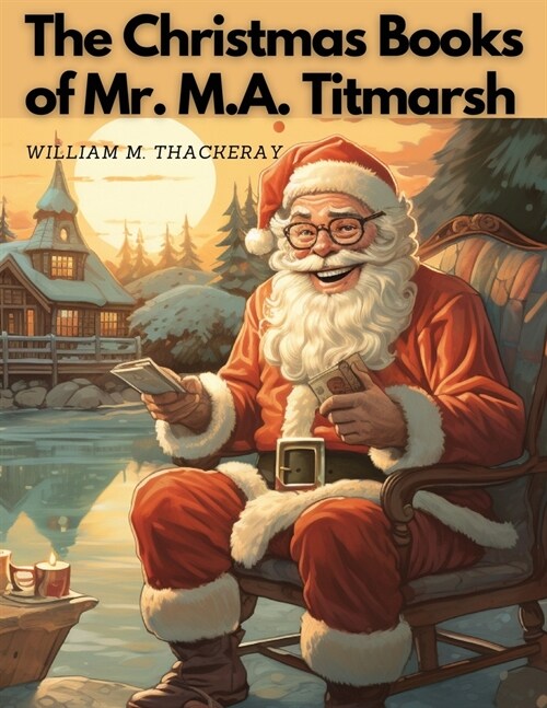 The Christmas Books Of Mr. M.A. Titmarsh (Paperback)