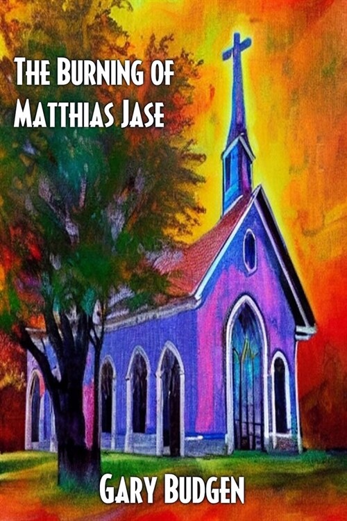 The Burning of Matthias Jase (Paperback)