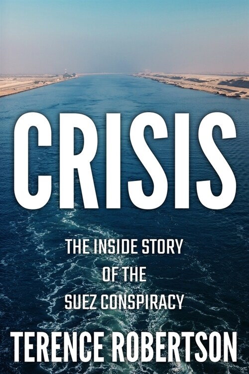 Crisis: The Inside Story of the Suez Conspiracy (Paperback)