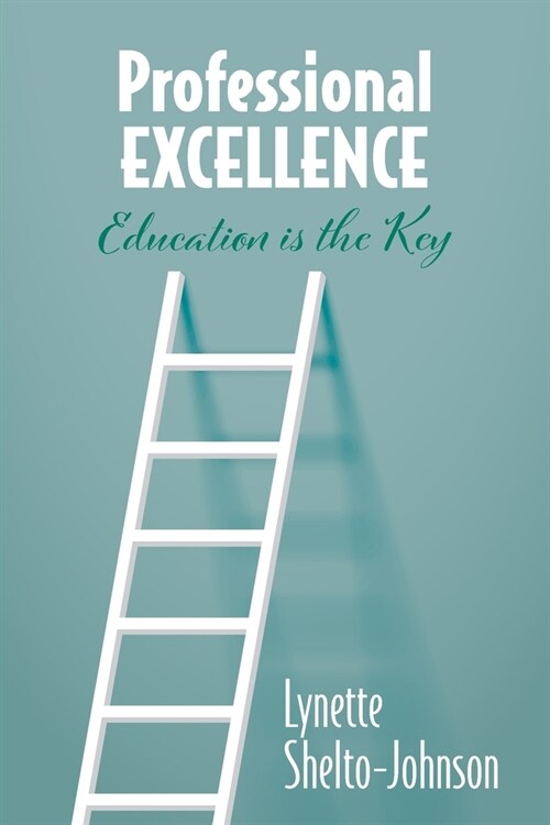 Professional Excellence: Education Is the Key (Paperback)