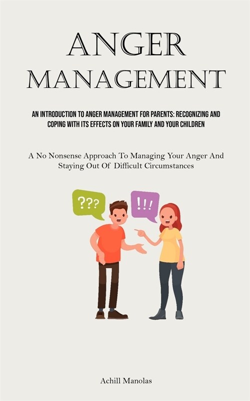 Anger Management: An Introduction To Anger Management For Parents: Recognizing And Coping With Its Effects On Your Family And Your Child (Paperback)