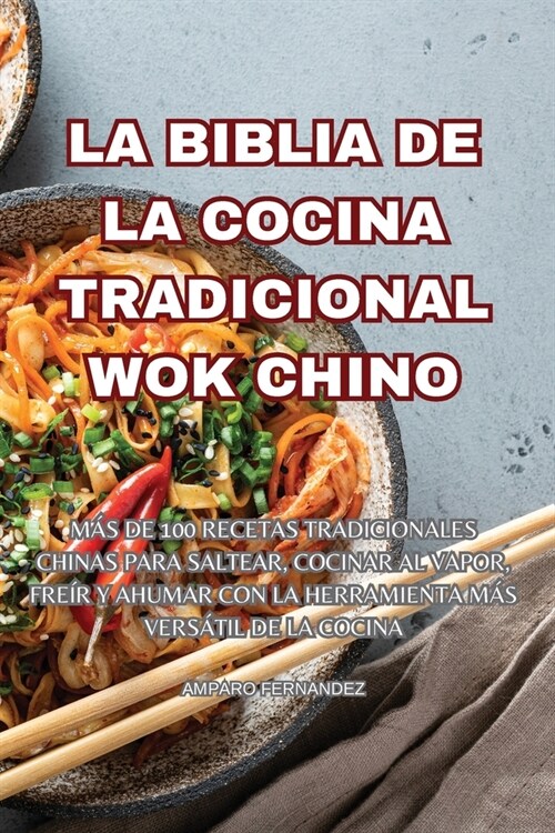 La Biblia de la Cocina Tradicional Wok Chino (Paperback)