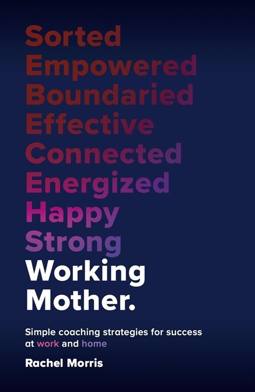Working Mother : Simple coaching strategies for success at work and home (Hardcover)