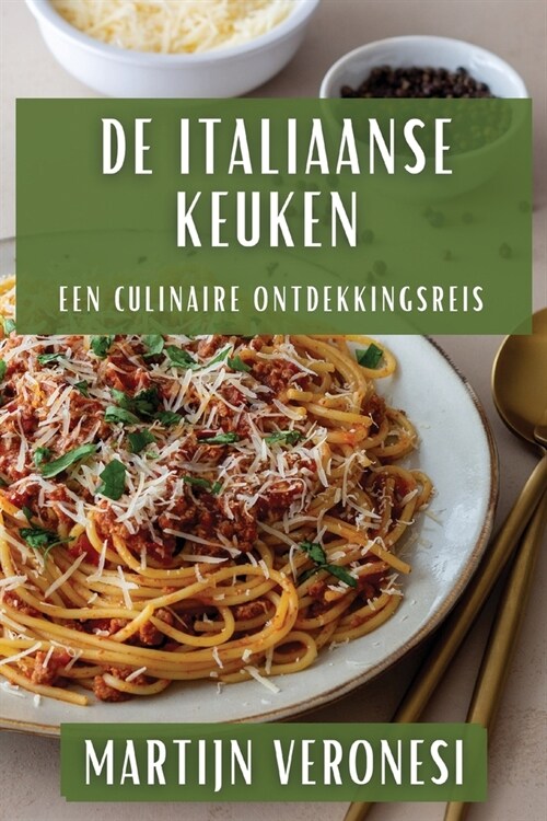 De Italiaanse Keuken: Een Culinaire Ontdekkingsreis (Paperback)