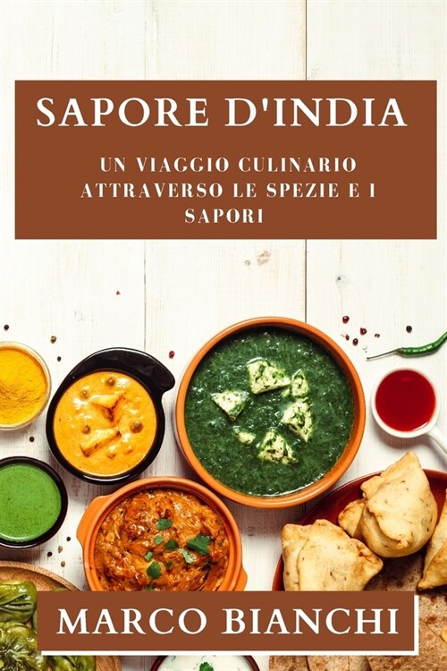 Sapore dIndia: Un Viaggio Culinario attraverso le Spezie e i Sapori (Paperback)