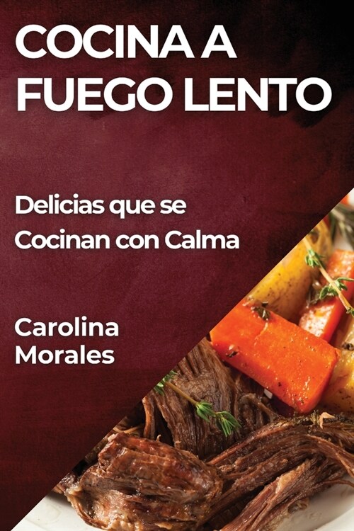 Cocina a Fuego Lento: Delicias que se Cocinan con Calma (Paperback)