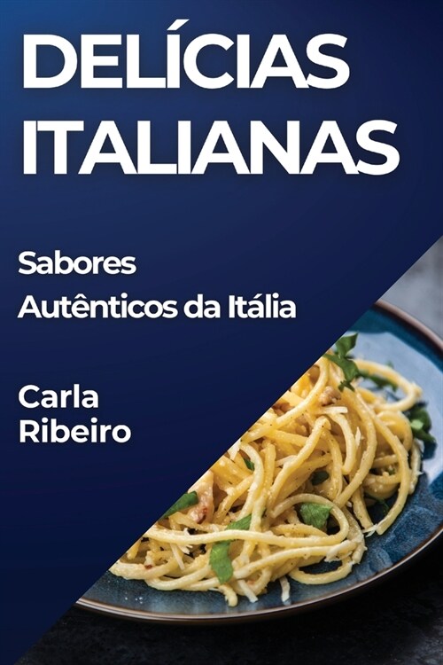 Del?ias Italianas: Sabores Aut?ticos da It?ia (Paperback)