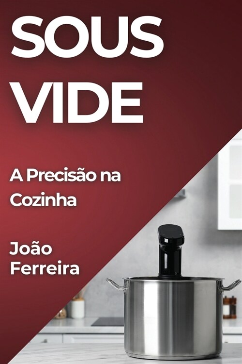 Sous Vide: A Precis? na Cozinha (Paperback)