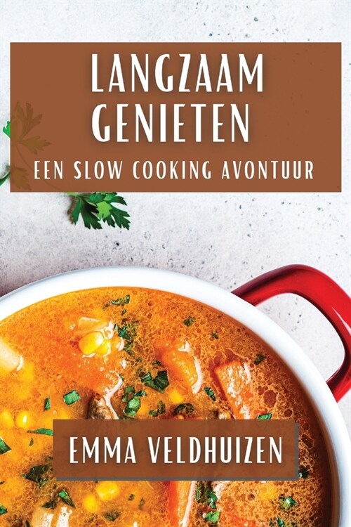 Langzaam Genieten: Een Slow Cooking Avontuur (Paperback)