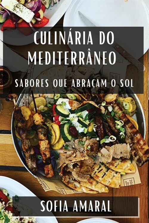 Culin?ia do Mediterr?eo: Sabores que Abra?m o Sol (Paperback)