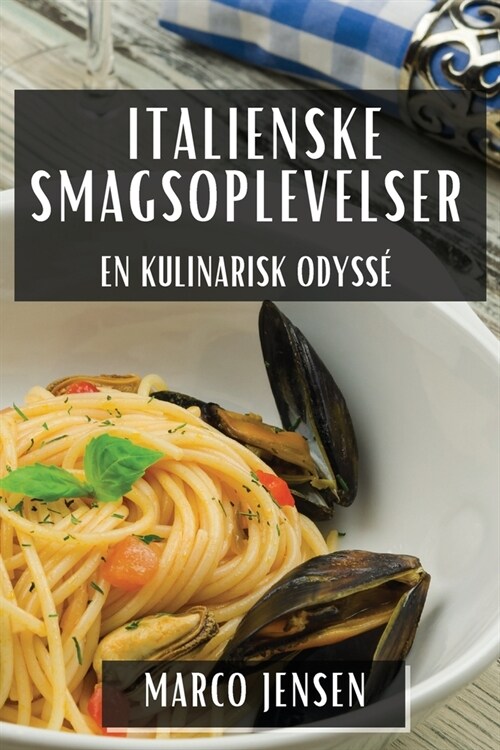 Italienske Smagsoplevelser: En Kulinarisk Odyss? (Paperback)
