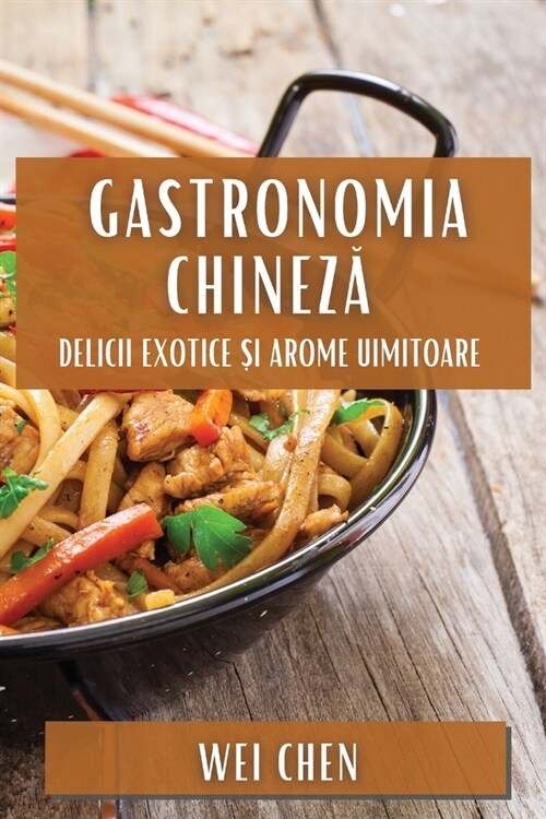 Gastronomia Chineză: Delicii Exotice și Arome Uimitoare (Paperback)