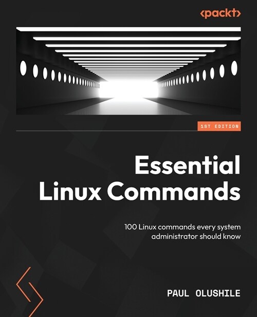 Essential Linux Commands: 100 Linux commands every system administrator should know (Paperback)