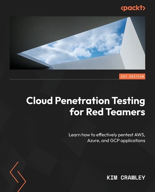 Cloud Penetration Testing for Red Teamers: Learn how to effectively pentest AWS, Azure, and GCP applications (Paperback)