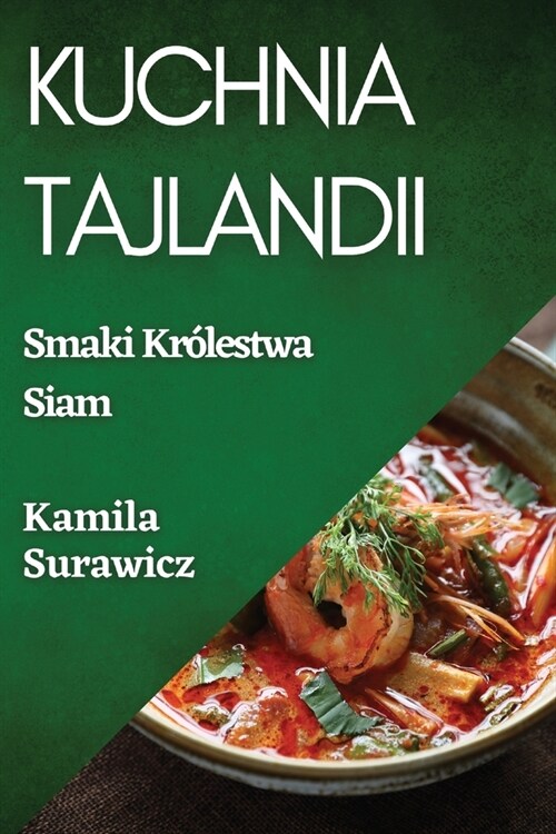 Kuchnia Tajlandii: Smaki Kr?estwa Siam (Paperback)