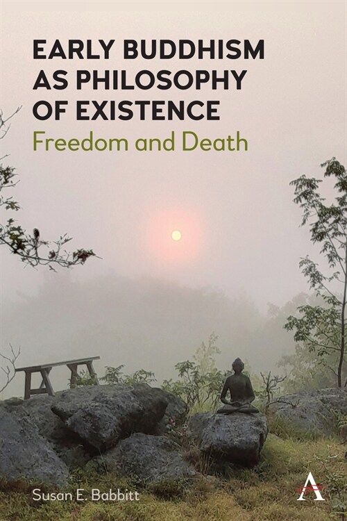 Early Buddhism as Philosophy of Existence : Freedom and Death (Paperback)