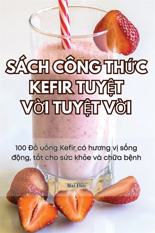 S?h C?g ThỨc Kefir TuyỆt VỜi TuyỆt VỜi (Paperback)