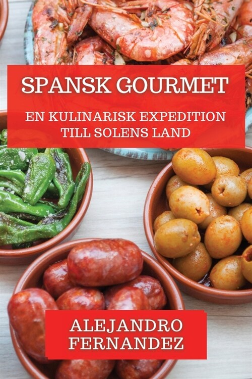 Spansk Gourmet: En Kulinarisk Expedition till Solens Land (Paperback)