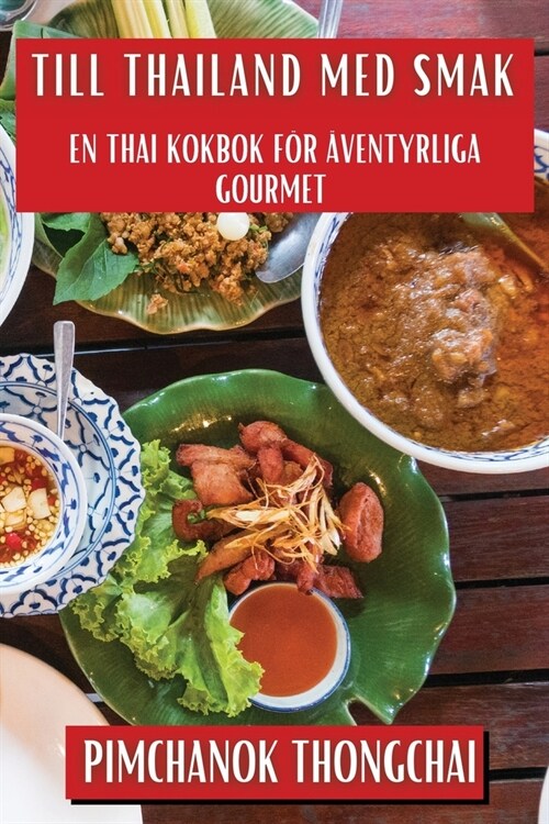 Till Thailand med Smak: En Thai Kokbok f? 훩entyrliga Gourmet (Paperback)