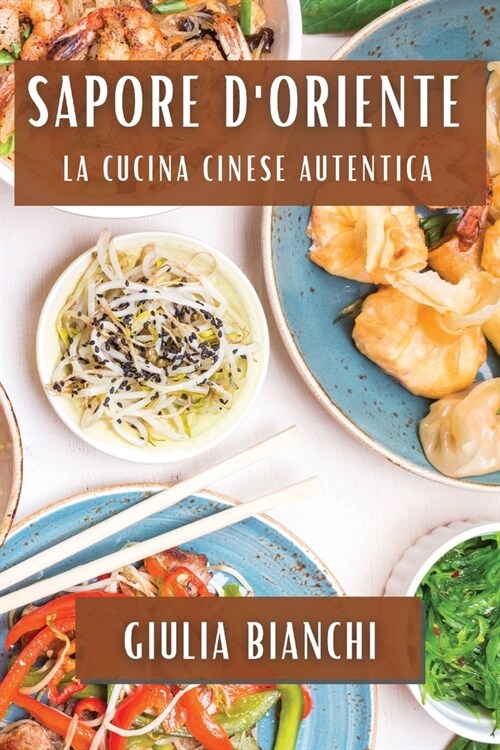 Sapore dOriente: La Cucina Cinese Autentica (Paperback)