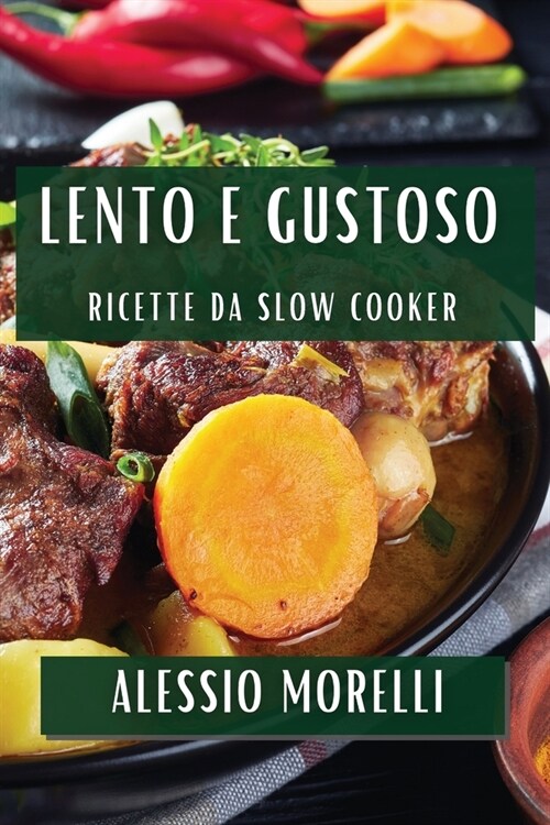 Lento e Gustoso: Ricette da Slow Cooker (Paperback)