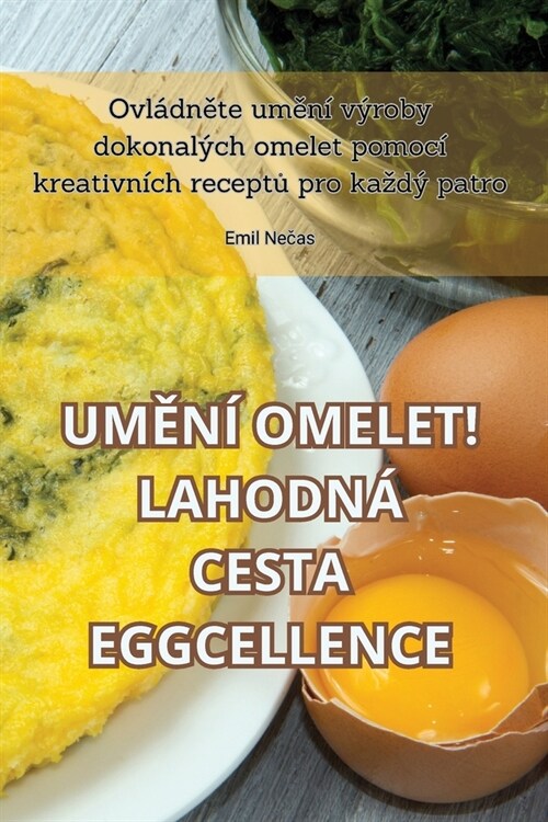 UmĚn?Omelet! Lahodn?Cesta Eggcellence (Paperback)