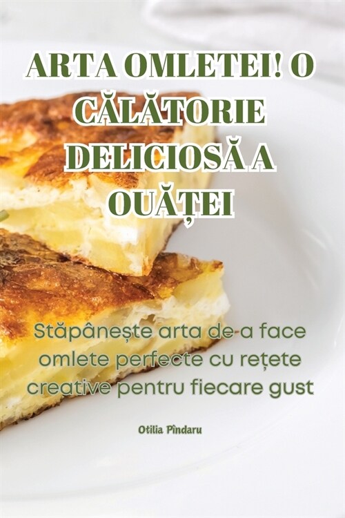 Arta Omletei! O CĂlĂtorie DeliciosĂ A OuĂȚei (Paperback)