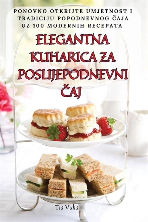 Elegantna Kuharica Za Poslijepodnevni Čaj (Paperback)