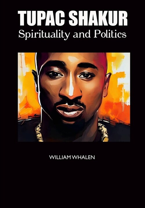 Tupac Shakur: Spirituality and Politics (Hardcover)