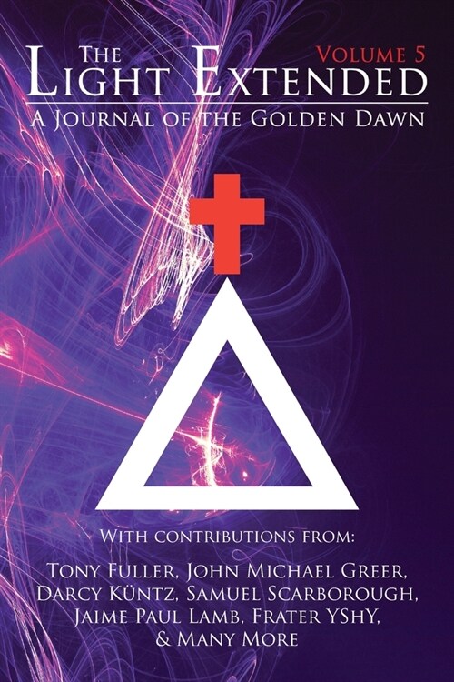 The Light Extended: A Journal of the Golden Dawn (Volume 5) (Paperback)