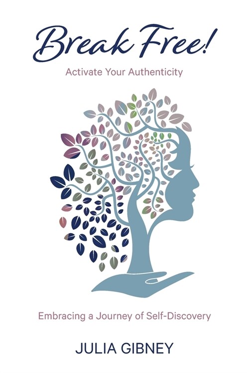 Break Free!: Activate Your Authenticity: Embracing a Journey of Self-Discovery (Paperback)