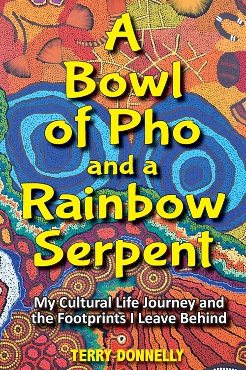 A Bowl of Pho and a Rainbow Serpent (Paperback)