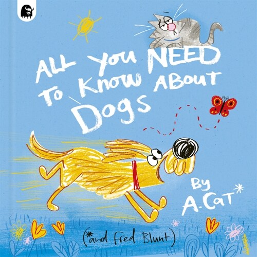 All You Need to Know about Dogs: By A. Cat (Hardcover)