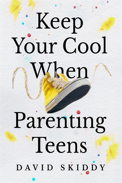 Keep Cool When Parenting Teens: 7 Hacks to Set Healthy Boundaries, Lecturer Less, Listen More, and Build a Strong Relationship (Paperback)