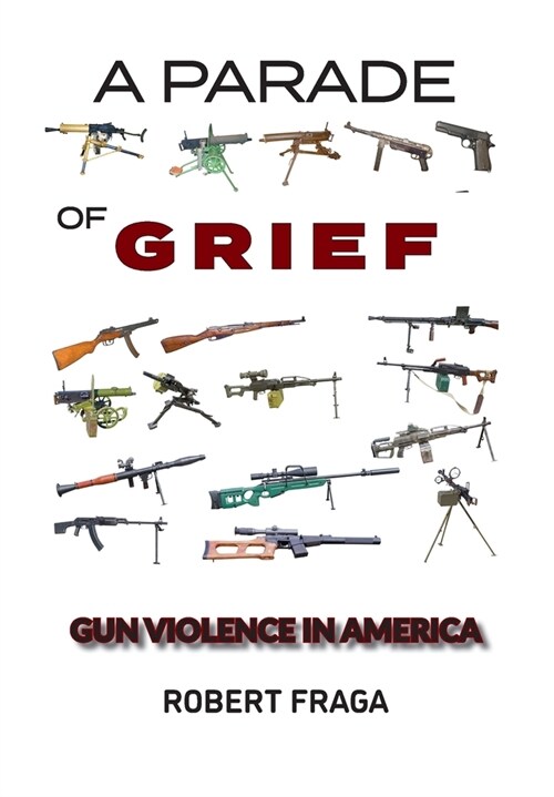 A Parade of Grief: Gun Violence in America (Hardcover)
