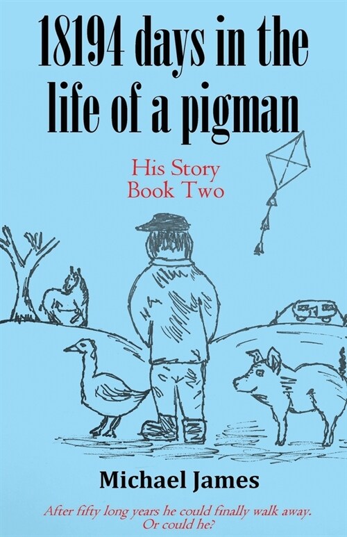 18194 days in the life of a pigman: Part two (Paperback)