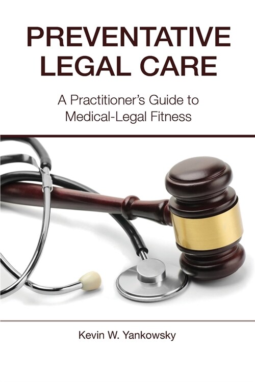 Preventative Legal Care: A Practitioners Guide to Medical-Legal Fitness (Paperback)