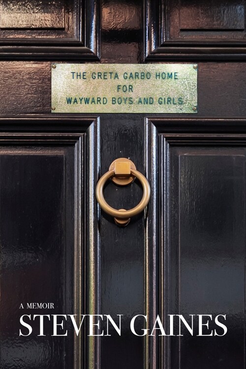 The Greta Garbo Home for Wayward Boys and Girls: A Memoir (Hardcover)