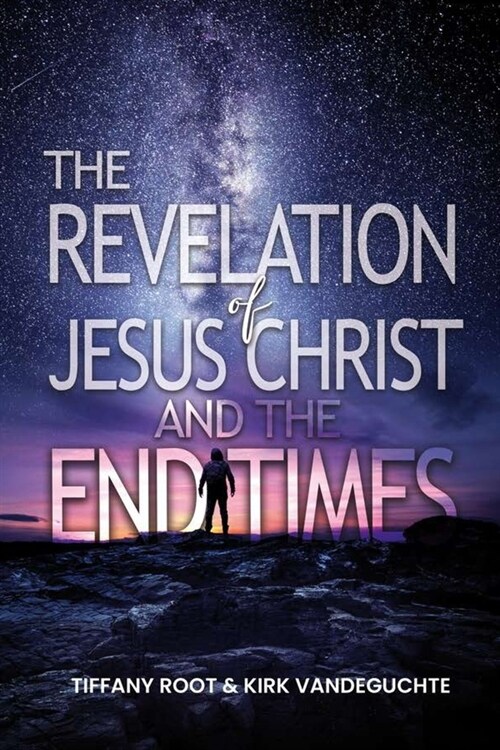 The Revelation of Jesus Christ The End Times (Paperback)