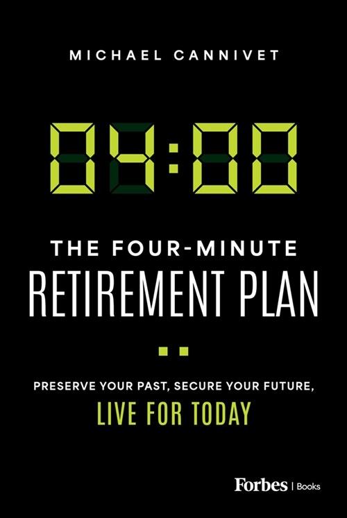 The Four-Minute Retirement Plan: Preserve Your Past, Secure Your Future, Live for Today (Hardcover)