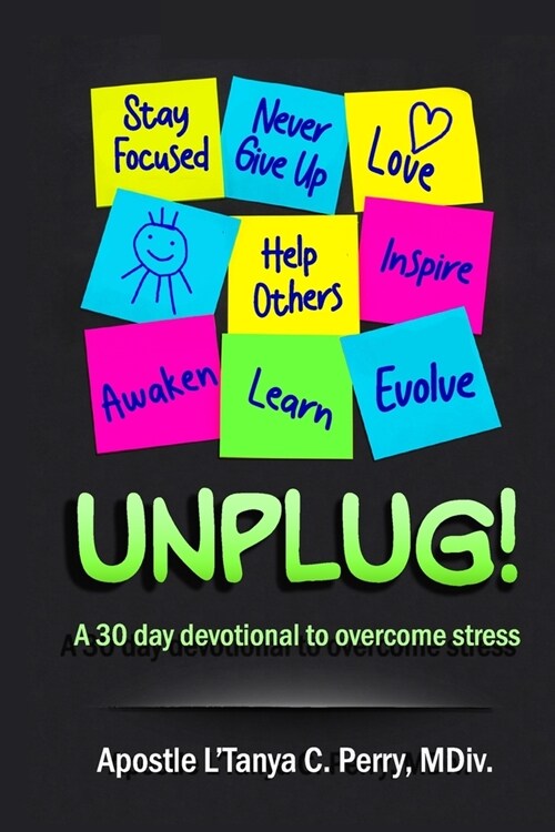 Unplug!: A 30-Day Devotional to Overcome Stress (Paperback)