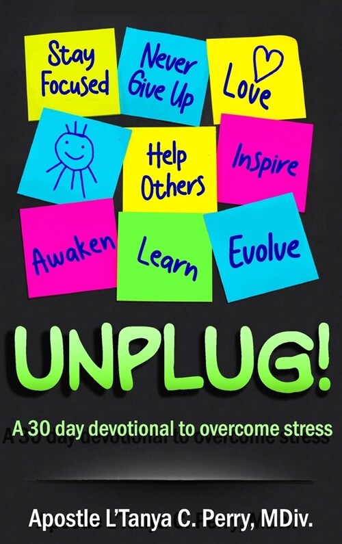 Unplug!: A 30-Day Devotional To Overcome Stress (Hardcover)