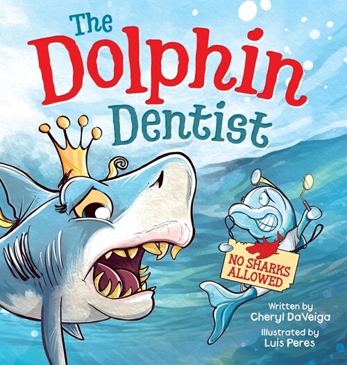 Dolphin Dentist - No Sharks Allowed: A Childrens Picture Book About Conquering Fear for Kids 4-8 (Hardcover)