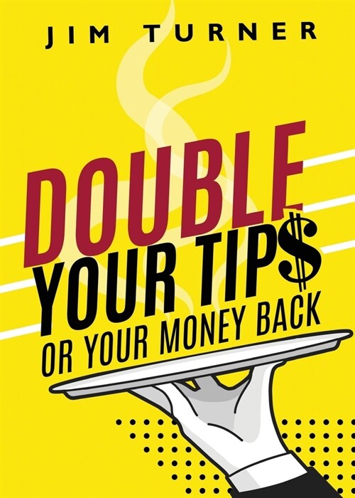 Double Your Tips or Your Money Back (Paperback)