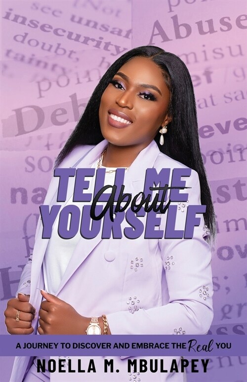 Tell Me About Yourself: A Journey to Discover and Embrace the Real YOU (Paperback)