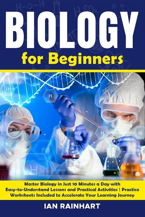 Biology for Beginners: Master Biology in Just 10 Minutes a Day with Easy-to-Understand Lessons and Practical Activities Practice Worksheets I (Paperback)
