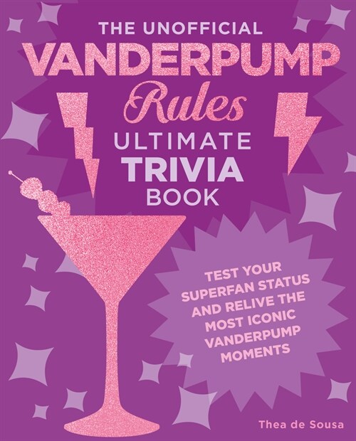 The Unofficial Vanderpump Rules Ultimate Trivia Book: Test Your Superfan Status and Relive the Most Iconic Vanderpump Moments (Paperback)